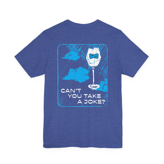 Can't You Take a Joke? T-Shirt