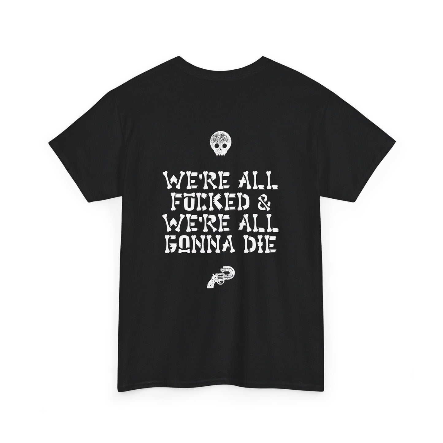 WE ARE ALL GOING TO DIE - Cotton Tee