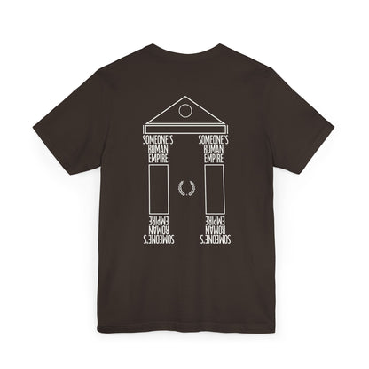 SOMEONES ROMAN EMPIRE T-Shirt