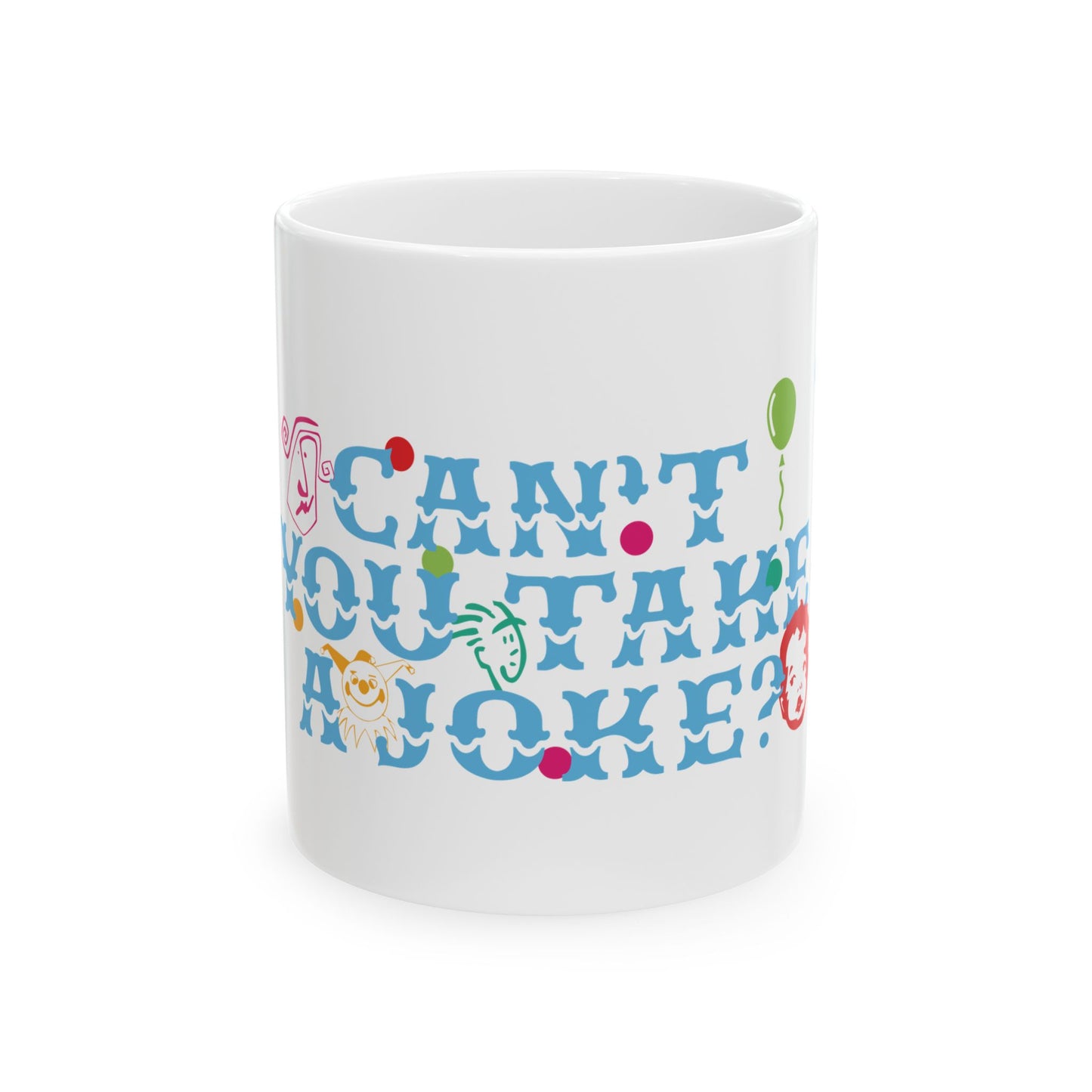 Can't you take a joke? Ceramic Mug