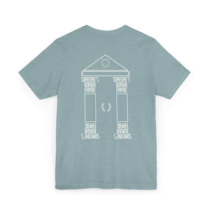 SOMEONES ROMAN EMPIRE T-Shirt