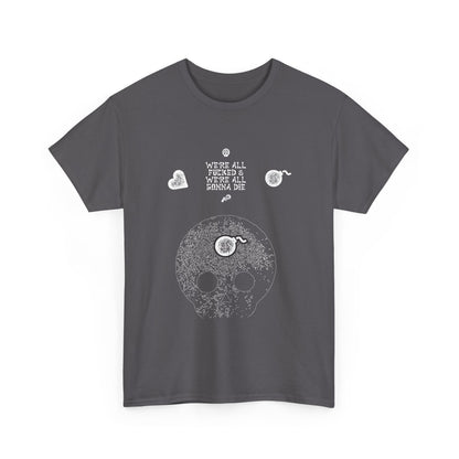 We Are All Going To Die Patterned Back- Cotton Tee