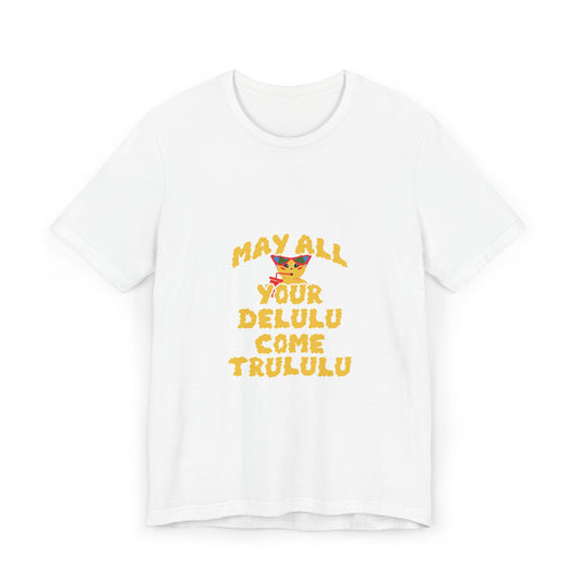 May All Your DELULU T-Shirt