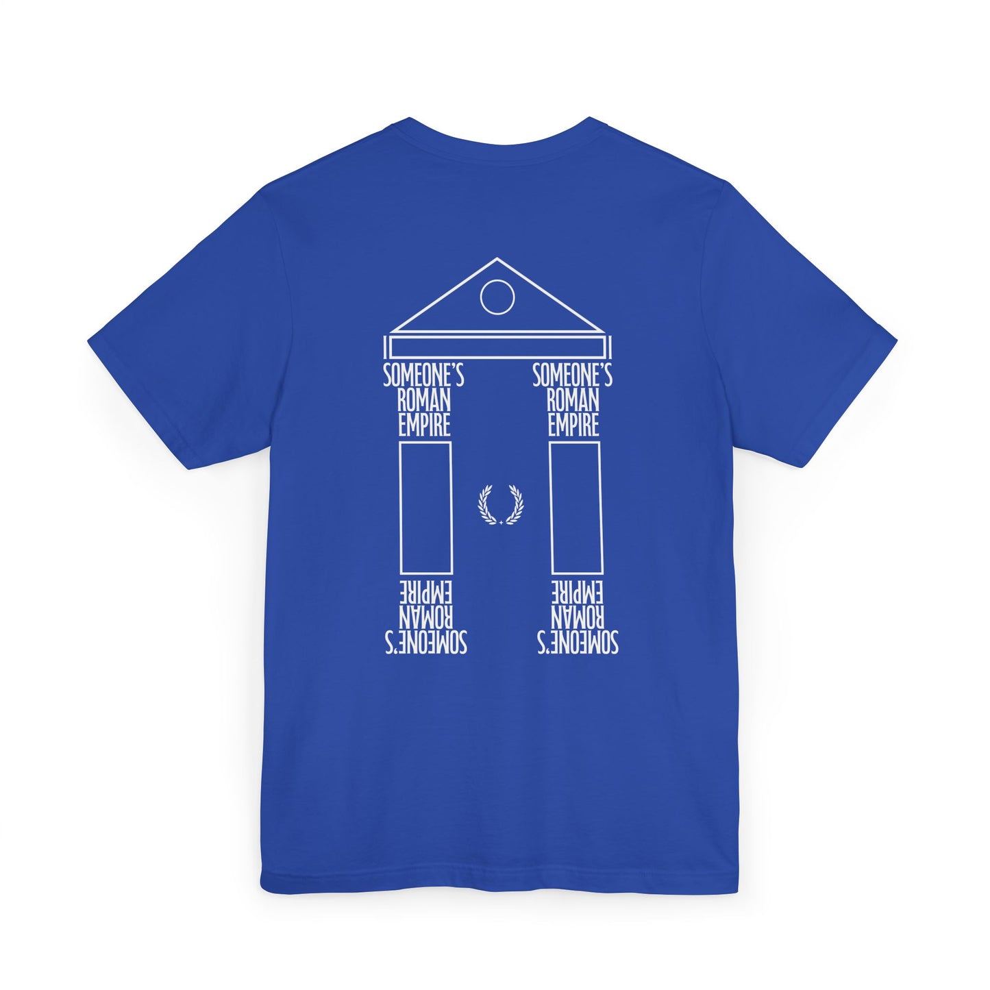 SOMEONES ROMAN EMPIRE T-Shirt