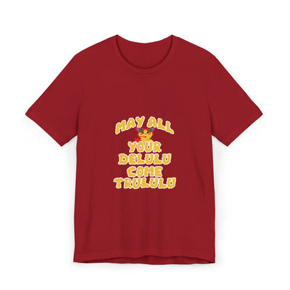 May All Your DELULU T-Shirt